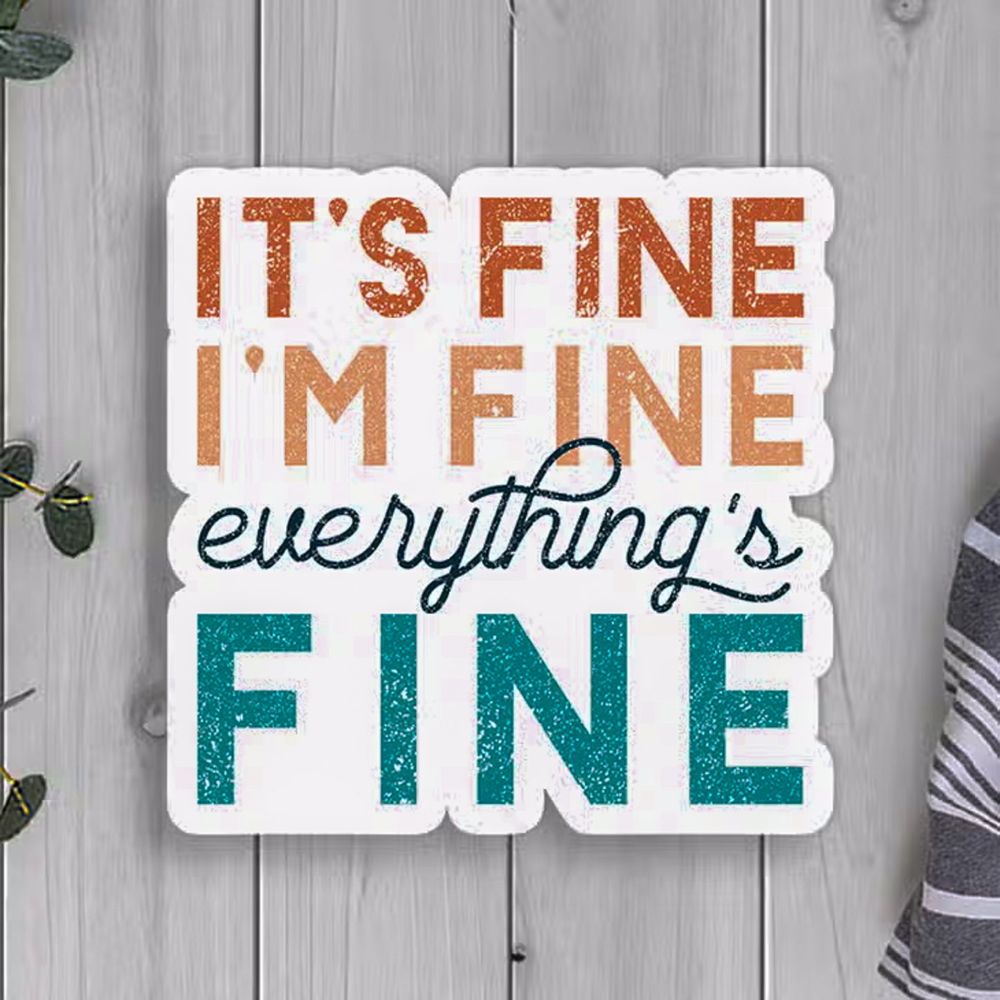 It's Fine I'm Fine Everything's Fine Vinyl Sticker
